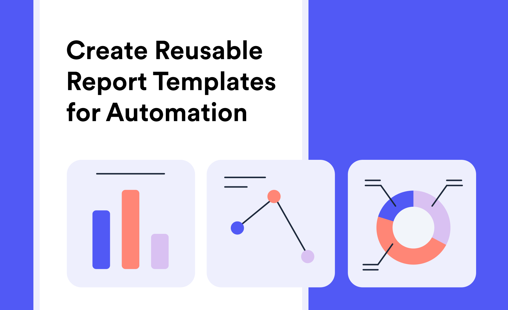 Create Reusable Report Templates for Automation