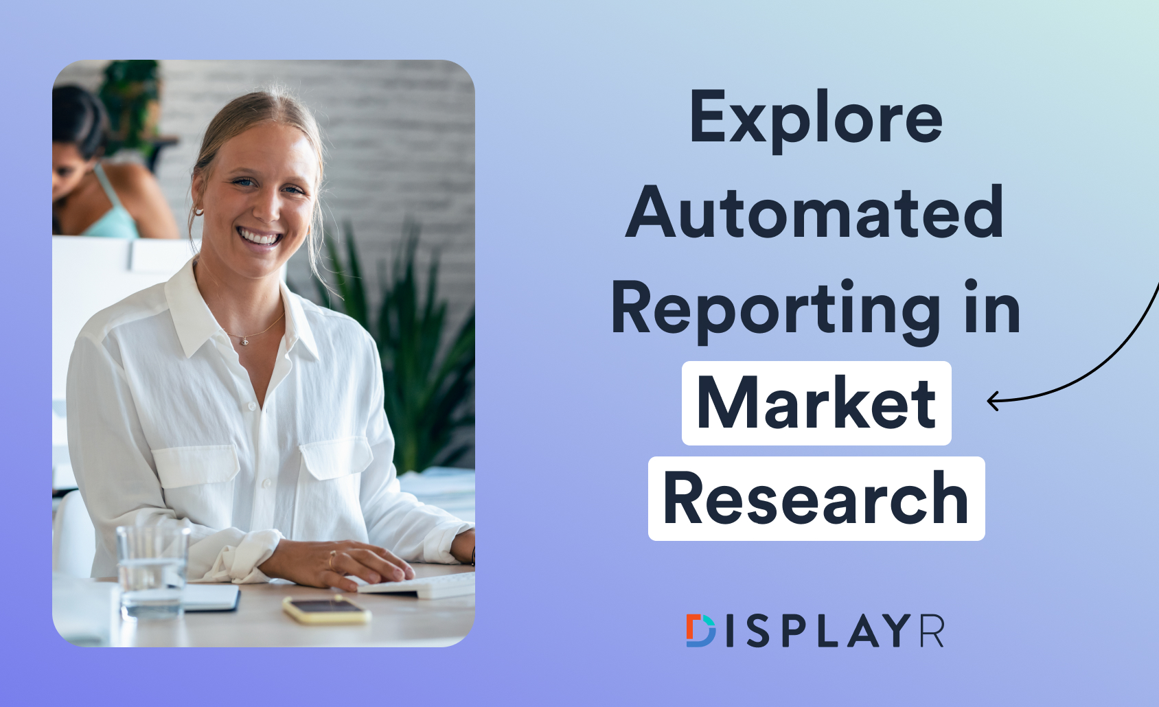 Explore Automated Reporting in Market Research